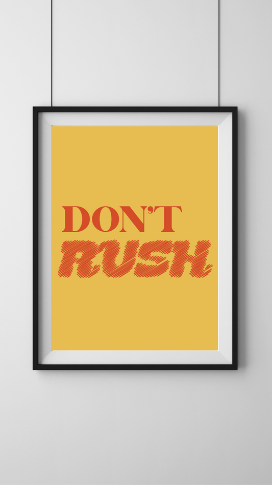 Don't Rush - A3 Print