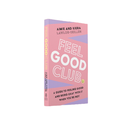 FEEL GOOD CLUB BOOK - a guide to feeling good and being okay with it when you're not. No