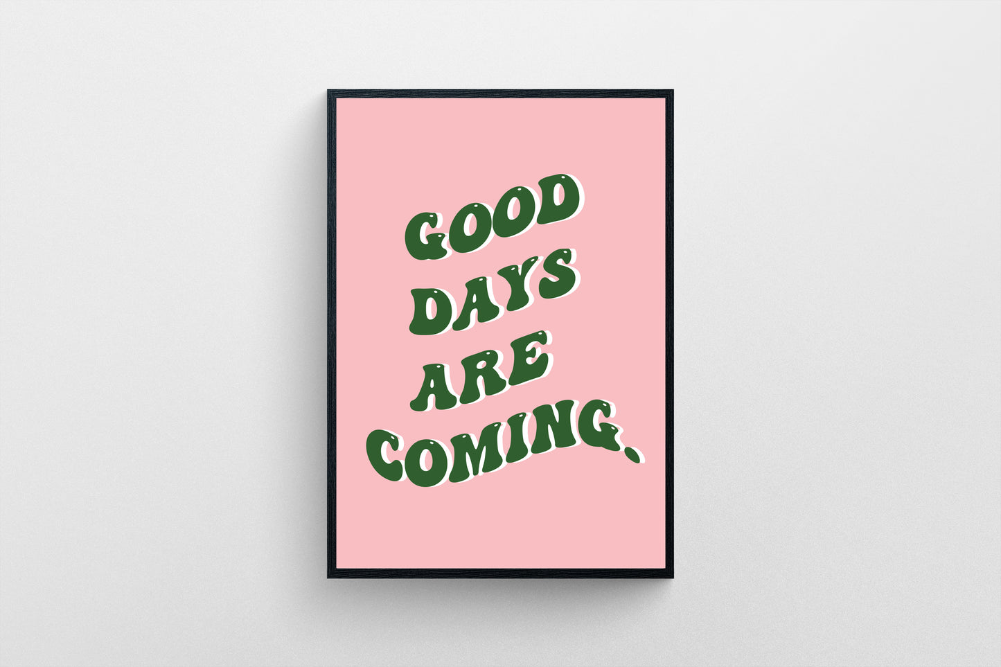 Good days are coming - Print